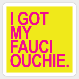 Got My Fauci Ouchie (hot pink 1) Sticker